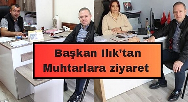 Başkan Ilık’tan Muhtarlara Ziyaret