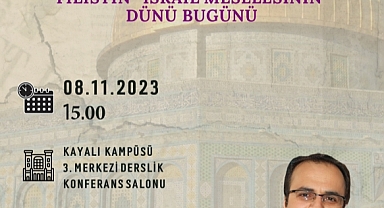 “Filistin-İsrail Meselesi” konferansı bugün