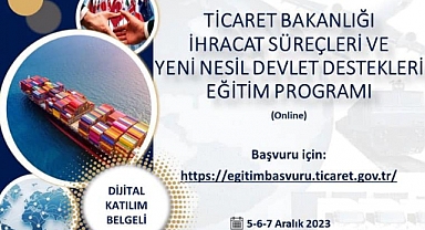 İhracat Süreçleri ve Yeni Nesil Devlet Destekleri Eğitim Programı düzenlenecek