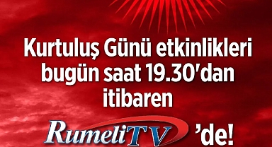 Kurtuluş Günü etkinlikleri Rumeli TV’de