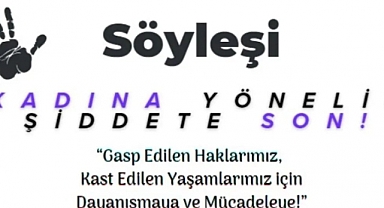 “Kadına Yönelik Şiddete Son” söyleşisi bugün!
