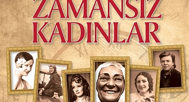 Zamansız Kadınlar 6 Aralık’ta