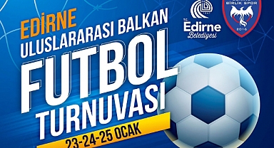 Edirne Uluslararası Balkan Futbol Turnuvası Heyecanı!