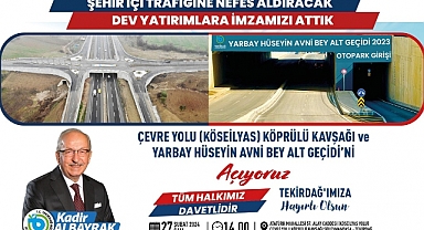 ÇEVREYOLU KÖPRÜLÜ KAVŞAĞI PROJESİ VE YARBAY HÜSEYİN AVNİ BEY ALT GEÇİDİ 27 ŞUBAT SALI GÜNÜ AÇILIYOR