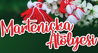 Marteniçka Atölyesi Düzenlenecek