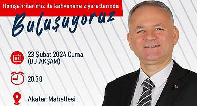 Türker Akalar Mahallesinde Hemşehrileriyle Buluşacak