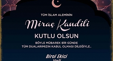 Vali Birol Ekici'den Miraç Kandili Mesajı