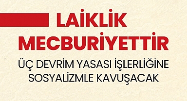 TKP:Bu ülkeye laiklik Sosyalist Cumhuriyet'le gelecek!