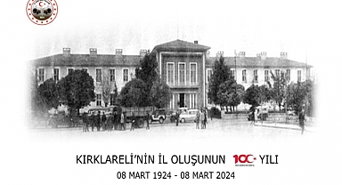 Kırklareli’nin İl Oluşunun 100. Yılında Vali Ekici’den Anlamlı Mesaj