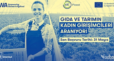 Gıda ve Tarımda Değişim Yaratan Kadın Girişimci Programı için başvurular başladı: Son katılım tarihi 31 Mayıs