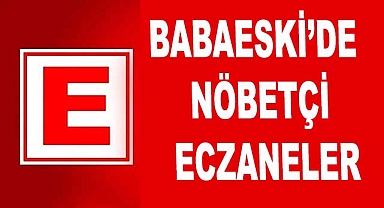 BABAESKİ'DE NÖBETÇİ ECZANELER