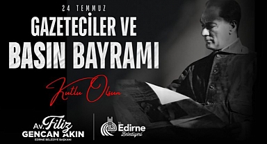 BAŞKAN GENCAN AKIN'DAN 24 TEMMUZ GAZETECİLER VE BASIN BAYRAMI MESAJI