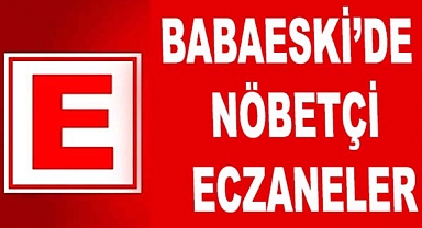 Babaeski’de 10 Ağustos Cumartesi Sabahı Nöbetçi Eczaneler