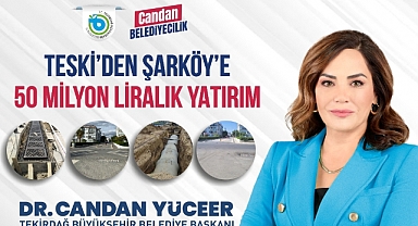 TESKİ'DEN ŞARKÖY'E 50 MİLYON LİRALIK YATIRIM