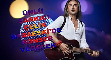 Babaeski Esnafı Dayanışma Gecesi'nde Ünlü Şarkıcı Çelik Sahne Alacak!