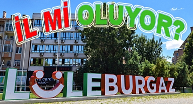 LÜLEBURGAZ İL Mİ OLUYOR!