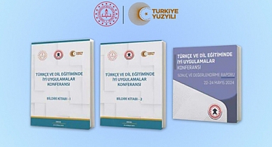 TÜRKÇE VE DİL EĞİTİMİNDE İYİ UYGULAMALAR KONFERANSI SONUÇ RAPORU VE BİLDİRİ KİTABI YAYIMLANDI