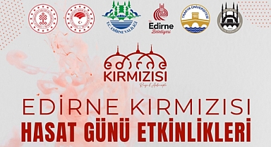 EDİRNE KIRMIZISI HASAT GÜNÜ ETKİNLİKLERİ