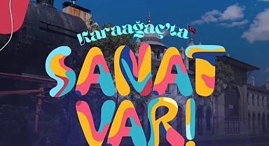 KARAAĞAÇ’TA SANAT RÜZGÂRI ESECEK!