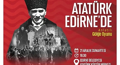 BELEDİYE, ATATÜRK’ÜN EDİRNE’YE GELİŞİNİN YIL DÖNÜMÜ SEBEBİYLE ANLAMLI BİR ETKİNLİĞE İMZA ATACAK