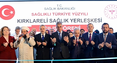 Kırklareli Yeni Sağlık Yerleşkesi Açılışı Yapıldı