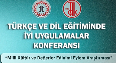 TÜRKÇE VE DİL EĞİTİMİNDE İYİ UYGULAMALAR KONFERANSI, 