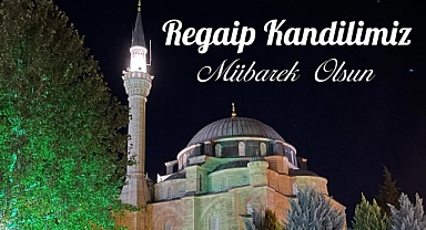 Babaeski Belediye Başkanı'ndan Regaip Kandili Mesajı