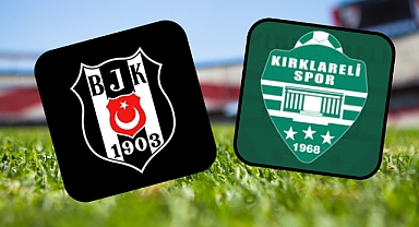 Beşiktaş, Kırklarelispor ile Ziraat Türkiye Kupası'nda Atatürk Olimpiyat Stadı'nda Karşılaşacak