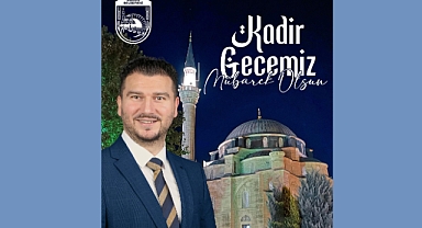 Başkan Fırat Yayla’dan Kadir Gecesi Mesajı