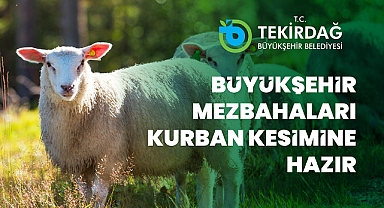 BÜYÜKŞEHİR MEZBAHALARI, KURBAN KESİMLERİNE HAZIR