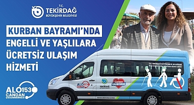 KURBAN BAYRAMI'NDA ENGELLİ VE YAŞLILARA ÜCRETSİZ ULAŞIM HİZMETİ