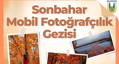 Sonbahar Mobil Fotoğrafçılık Gezisi Düzenleniyor 