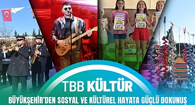 BÜYÜKŞEHİRDEN SOSYAL VE KÜLTÜREL HAYATA GÜÇLÜ DOKUNUŞ
