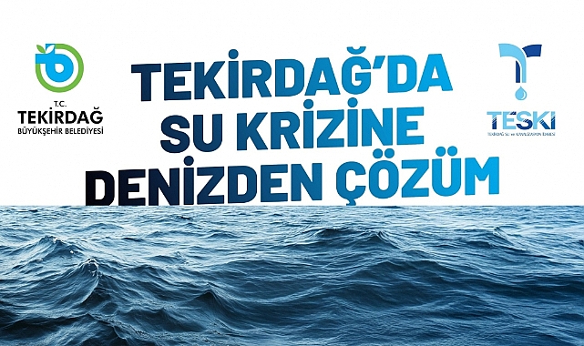 TEKİRDAĞ'DA SU KRİZİNE DENİZDEN ÇÖZÜM