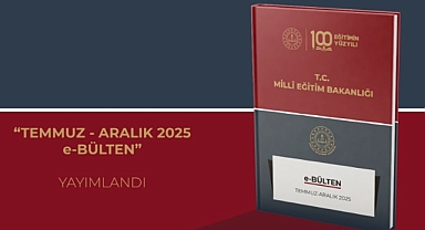 MİLLÎ EĞİTİM BAKANLIĞI E-BÜLTEN TEMMUZ-ARALIK 2025 YAYIMLANDI