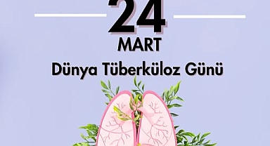 24 Mart Dünya Tüberküloz Günü: Erken Teşhis Hayat Kurtarır