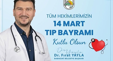 Babaeski Belediye Başkanı Fırat Yayla’dan 14 Mart Tıp Bayramı Mesajı