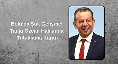 Bolu Belediyesi Soruşturmasında Son Dakika: Tanju Özcan Tutuklandı