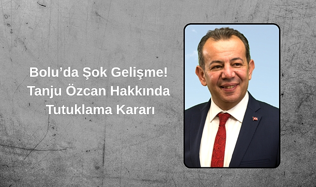 Bolu Belediyesi Soruşturmasında Son Dakika: Tanju Özcan Tutuklandı