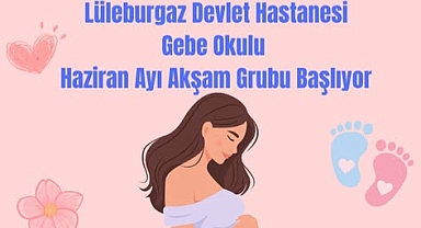 Lüleburgaz Devlet Hastanesi’nde Haziran Ayı Gebe Okulu Eğitimleri Başlıyor